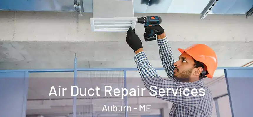 Air Duct Repair Services Auburn - ME