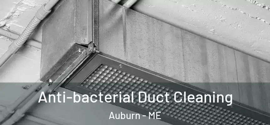  Anti-bacterial Duct Cleaning Auburn - ME