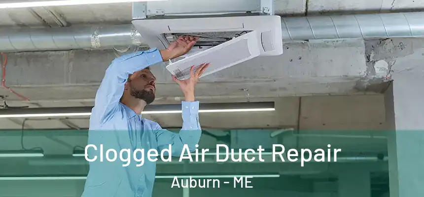 Clogged Air Duct Repair Auburn - ME