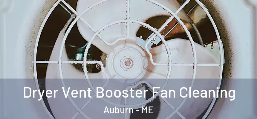 Dryer Vent Booster Fan Cleaning Auburn - ME