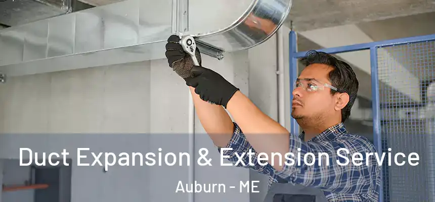  Duct Expansion & Extension Service Auburn - ME