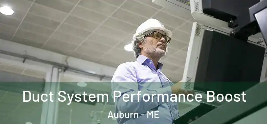 Duct System Performance Boost Auburn - ME