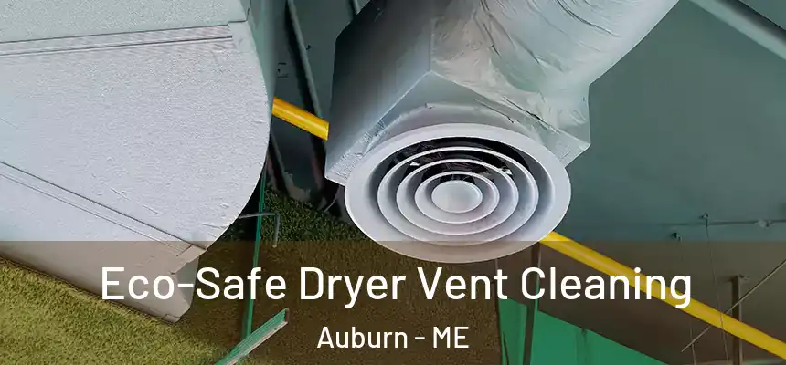  Eco-Safe Dryer Vent Cleaning Auburn - ME