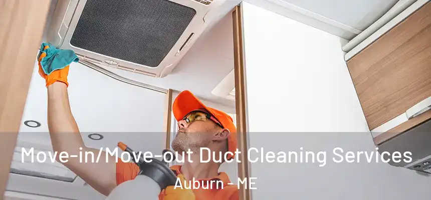  Move-in/Move-out Duct Cleaning Services Auburn - ME