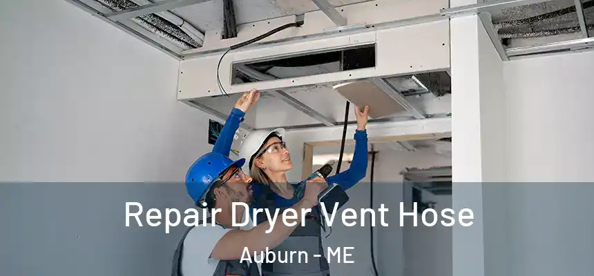 Repair Dryer Vent Hose Auburn - ME