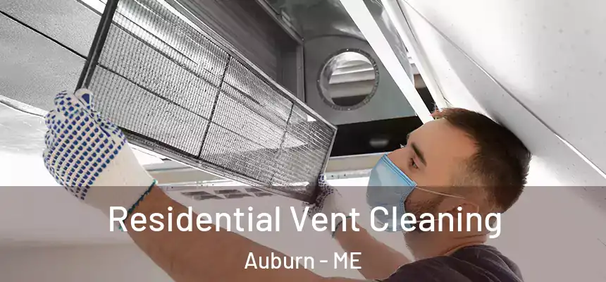 Residential Vent Cleaning Auburn - ME