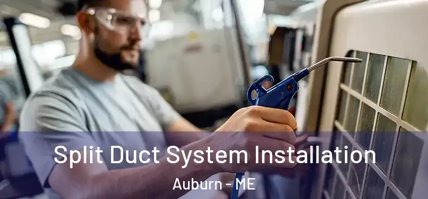 Split Duct System Installation Auburn - ME